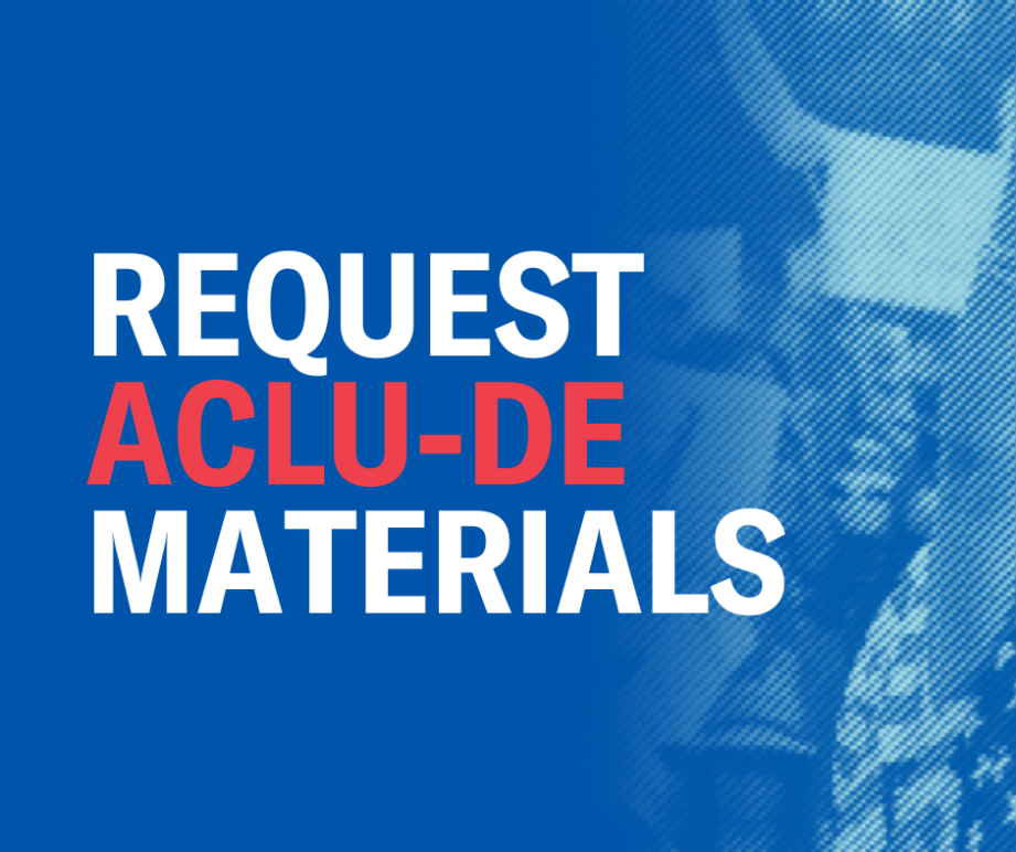 Request ACLU-DE Materials