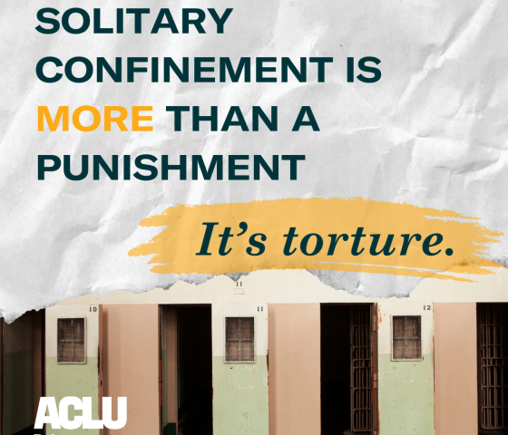 Text on paper background that reads "Solitary confinement is more than punishment. It's torture."